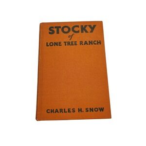Stocky Of Lone Tree Ranch by Charles H. Snow Hardback Orange Book No DJ 1932